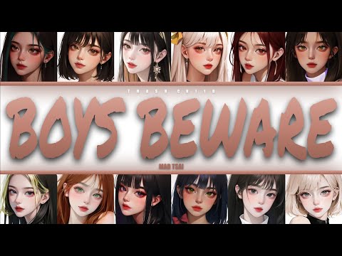 mad tsai- boys beware - YOUR group (12 mem.) (Colour-coded Lyrics)