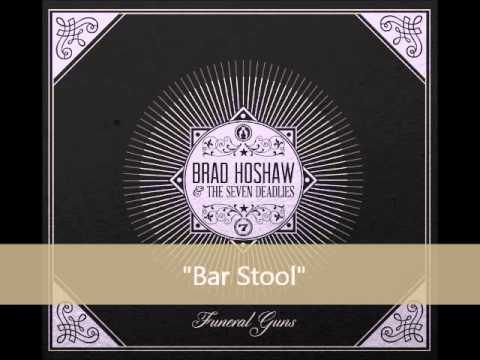 Brad Hoshaw & the Seven Deadlies - Bar Stool (Album Version)