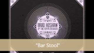 Brad Hoshaw & the Seven Deadlies - Bar Stool (Album Version)