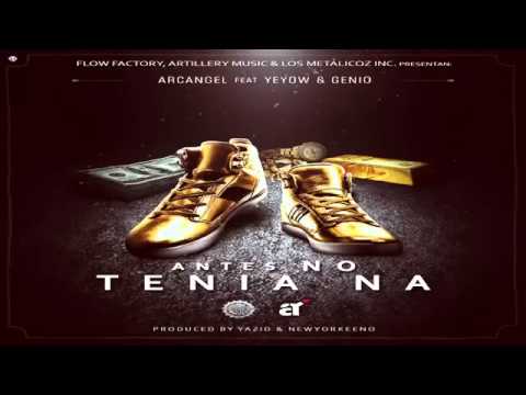 Antes No Tenia Na   Arcangel Ft  Genio El Mutante & Yeyow Original Flow Factory 2014