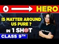 IS MATTER AROUND US PURE In One Shot From Zero To Hero Class 9th