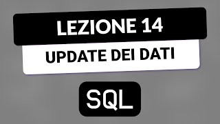 SQL Tutorial Italiano 14 - Aggiornare dati con UPDATE