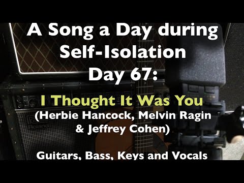 A Song a Day During Self-Isolation: day 67 - I Thought It Was You