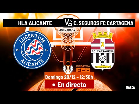 BASKET FEB, en directo I HLA Alicante - Grupo Caesa Seguros FC Cartagena CB I MARCA