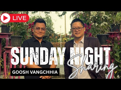 SUNDAY NIGHT SHARING WITH GOOSH VANGCHHIA