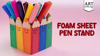 DIY Foam Sheet Pen Stand ✏️✨ | Easy Desk Organizer | Creative Desk Decor