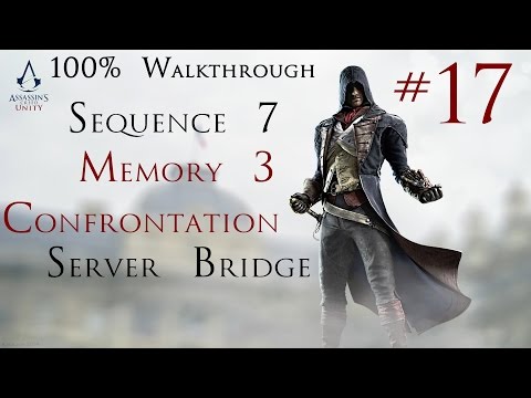 Assassin's Creed Unity - 100% Walkthrough Part 17 - Sequence 7 Memory 3 Confrontation/Server Bridge