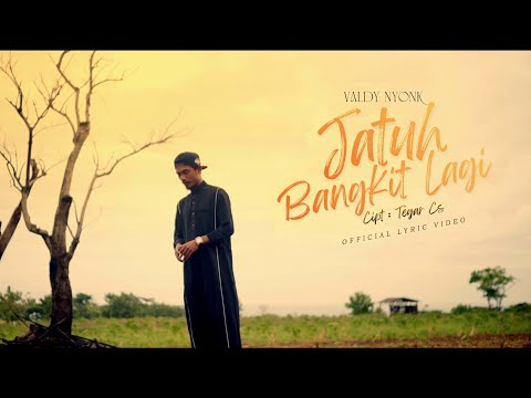Valdy Nyonk - Jatuh Bangkit Lagi (Official Lyric Video)