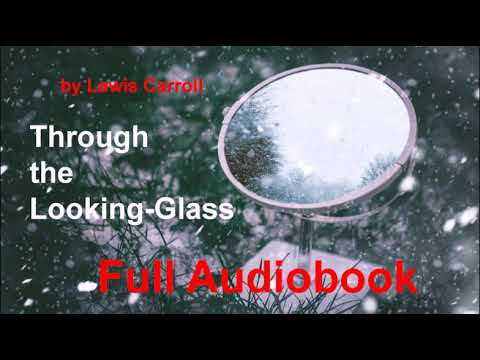 Through the Looking-Glass. Full Audiobook
