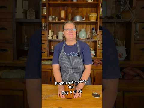 Pressure Canning 101: Day 4 - Beginner's Guide to Safe Canning