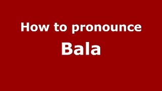 How to pronounce Băla