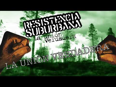 La Unión Verdadera - Resistencia Suburbana (La unión verdadera)