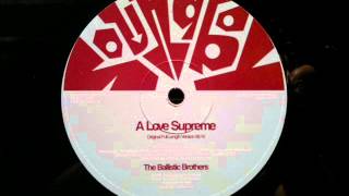 The Ballistic Brothers.A Love Supreme.Oringinal Full Length Version.Soundboy..