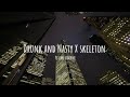 Drunk And Nasty X Skeleton Slowed And Reverbed Lyrics A1EX