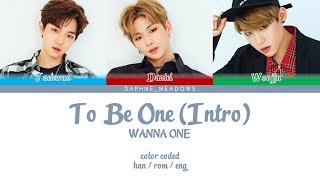 Wanna One (워너원) – To Be One (Intro) (Color Coded Han/Rom/Eng Lyrics)