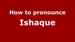 How to pronounce Ishaque