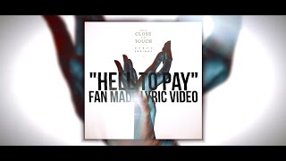 Too Close To Touch - "Hell To Pay" (Lyric Video)