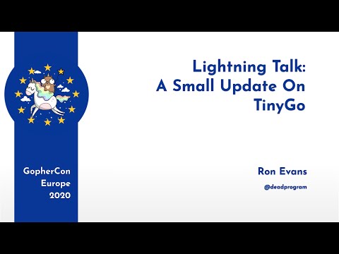 GopherCon Europe 2020 LT: Ron Evans - A Small Update On TinyGo