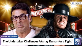 The Undertaker Challenges Akshay Kumar for a Fight!