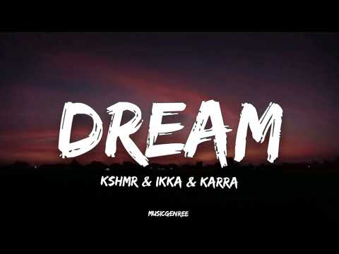 KSHMR, Ikka & KARRA - Dream (Lyrics) | KARAM (Album)