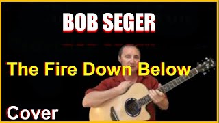 The Fire Down Below Cover Song - Bob Seger Chords And Lyrics Link In Desc