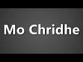 How To Pronounce Mo Chridhe