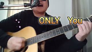 ONLY　YOU　/　ギター弾き語りcover byバンカー