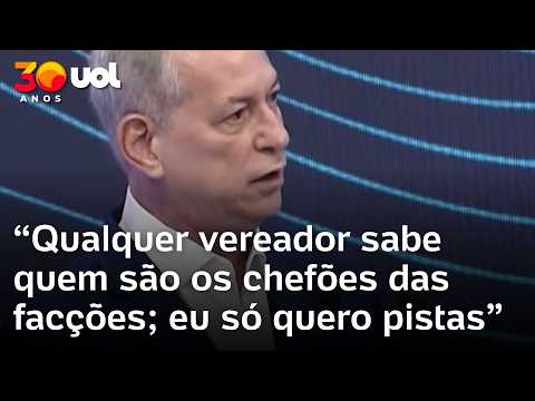 Ciro promete focar no combate às facções: ‘Qualquer vereador sabe quem são os chefões; quero pistas’