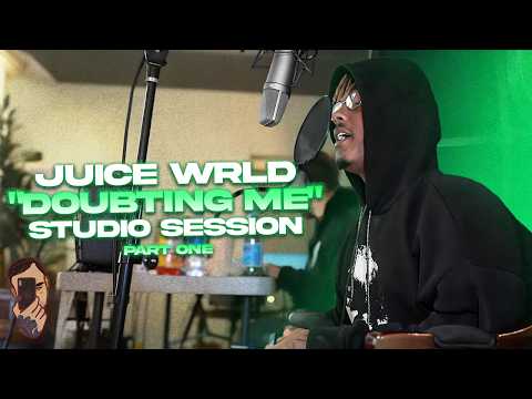 Juice WRLD: Doubting Me (Studio Session) [Part 1]