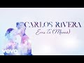Carlos Rivera Eres Tú Mamá