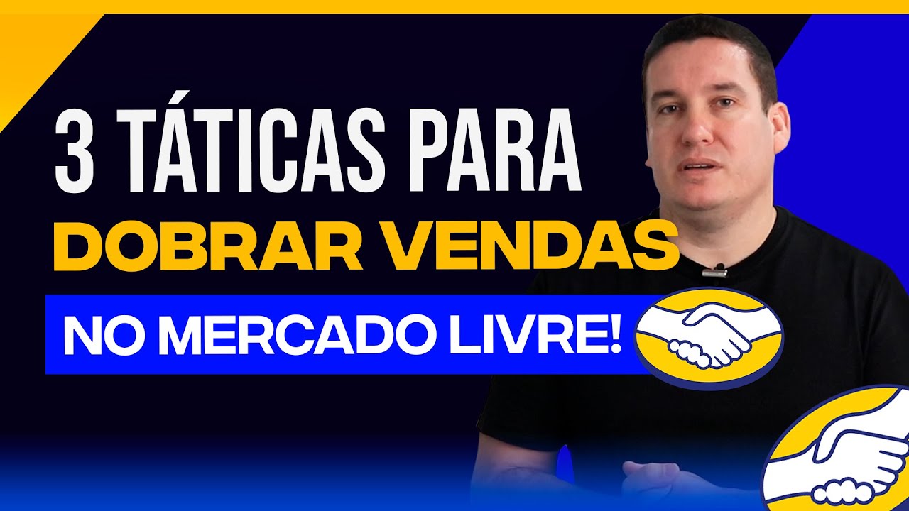 3 TÁTICAS PARA DOBRAR SUAS VENDAS NO MERCADO LIVRE