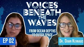 Voices Beneath The Waves Episode 2: From Ocean Depths to Outer Space