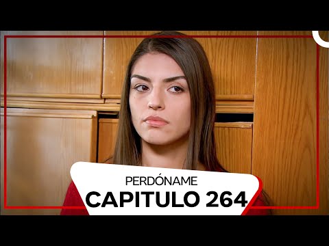 Perdóname Episodio 264 (Doblado en Español)