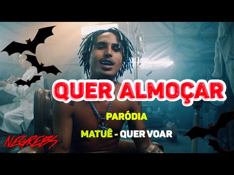 QUER ALMOÇAR - PARÓDIA  ( MATUÊ - QUER VOAR🦇🦇🦇) .Prod negrebs