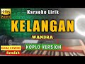 KELANGAN Karaoke Koplo Nada Cowok KELANGAN Wandra