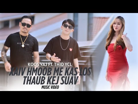 XAIV HMOOB MEKAS LOS THAUB KEJ SUAV- THID YCL FT. KOOS VAJ ( OFFICIAL MV )