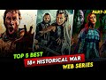 Top 5 Best 18 HISTORICAL WAR DRAMA Web Series In Hindi English Part 3 Series Universe