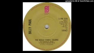 BILLY PAUL - THE WHOLE TOWN'S TALKING