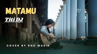 Download lagu Matamu - Titi DJ | Pop Balada Indonesia Paling Romantis [COVER by RnD Musik] mp3