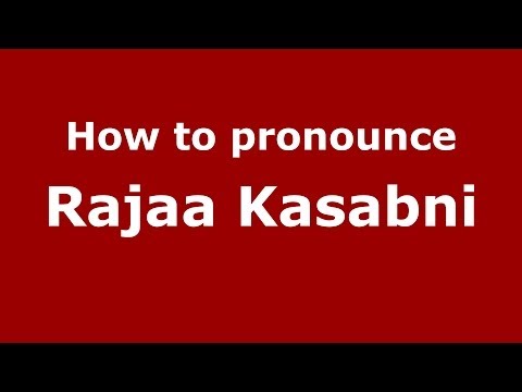 How to pronounce Rajaa Kasabni (Arabic/Morocco) - PronounceNames.com