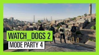 Watch_Dogs 2 - Mise à jour gratuite : Mode Party 4 [OFFICIEL] VOSTFR HD