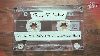 Ray Fulcher Way Out