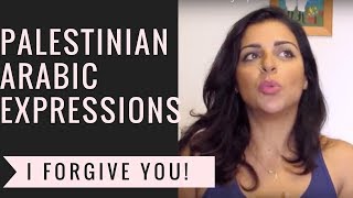 Palestinian Arabic Expressions #10 I forgive you!