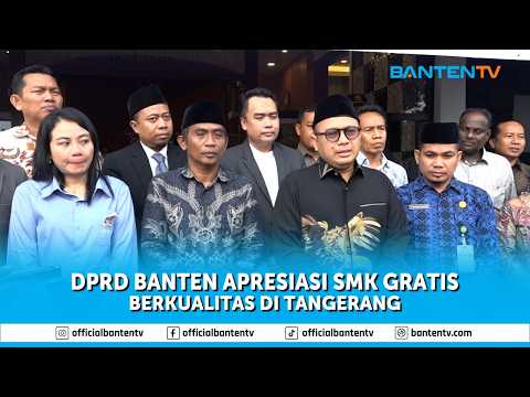 DPRD BANTEN APRESIASI SMK GRATIS BERKUALITAS DI TANGERANG - Redaksi Banten TV