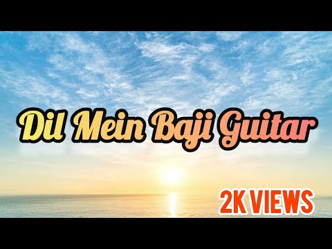 Dil Mein Baji Guitar | Lyrical Video | Lyrics Bharat |