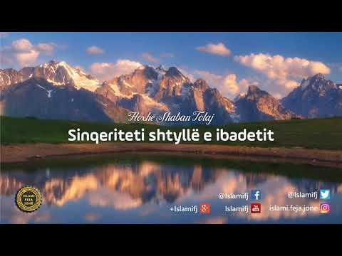 Sinqeriteti shtyllë e ibadetit {Hutbe} - Shaban Tolaj