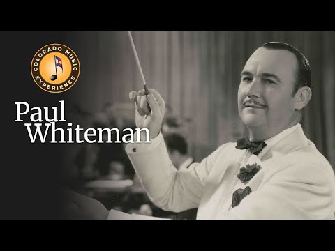 Paul Whiteman - Colorado Music Experience