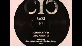 Johnwaynes - Show Me Feat Stee Downes