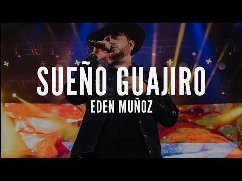 Sueño Guajiro - Edén Muñoz | Letra