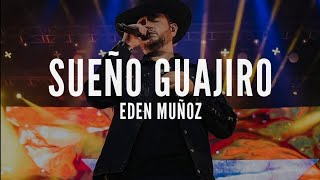 Sueño Guajiro - Edén Muñoz | Letra